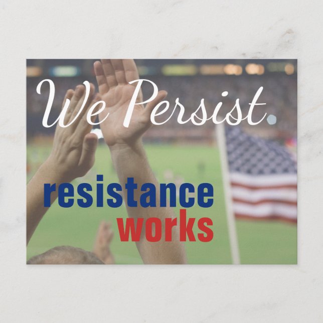 We Persist Resistance Works Protest is Patriotic Postcard (Front)