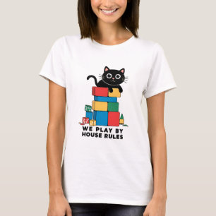 We Play By House Rules T-Shirt