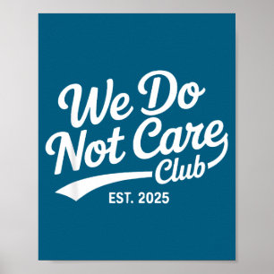 We Proud Member Club Not Care Poster