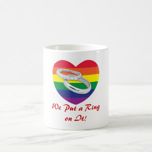 We Put a Ring on It Gay Wedding Coffee Mug