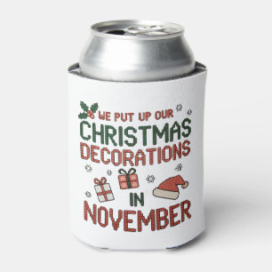 We Put Up Christmas Decorations In November Xmas Can Cooler