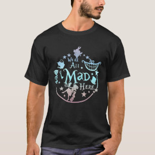 We re All Mad Here Vintage Adventures Vacation Fun T-Shirt