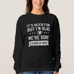 We’re Done Class Of 2022 Sweatshirt
