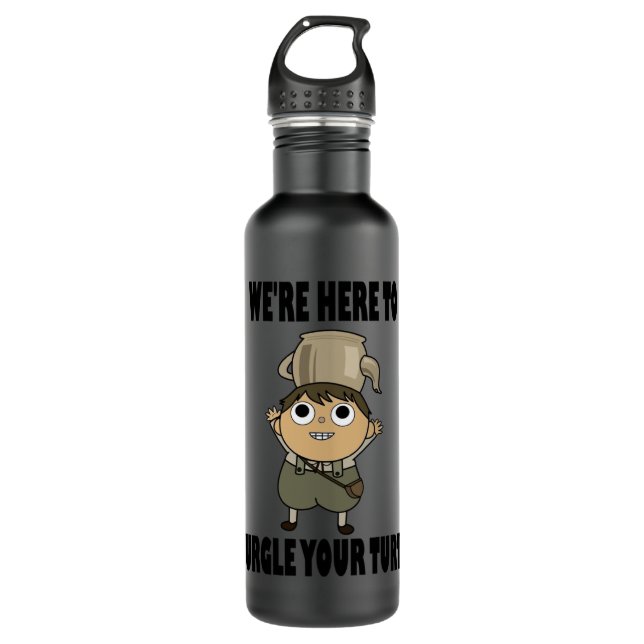 We’re Here To Burgle Your Turts  710 Ml Water Bottle (Front)