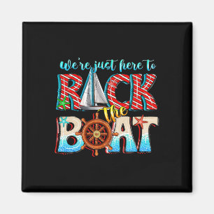 We’re Just Here To Rock The Boat Matching Cruise F Magnet