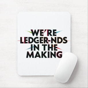 We’re LEDGER-nds In The Making - Accounting Humour Mouse Pad