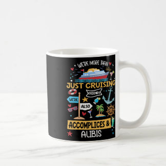We’re More Than Just Cruising Friends Group Vacati Coffee Mug