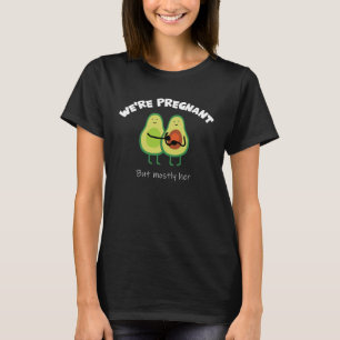 We re Pregnant But Mostly Her For An Expectant Fat T-Shirt