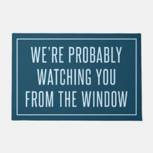 We’re Probably Watching You From The Window Doormat