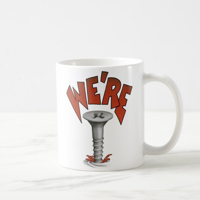WE’RE SCREWED  Mug (Right)