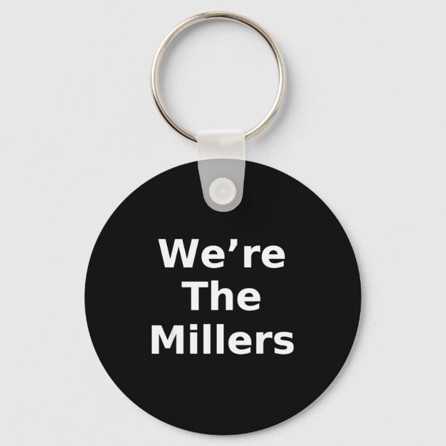 We’re The Millers – Family Pride Gift Tee  Key Ring (Front)