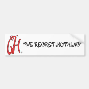 "We Regret Nothing" Bumper Sticker