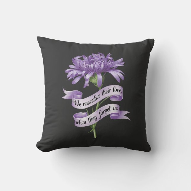We Remember Their Love When They Forget Us Alz Cushion (Front)