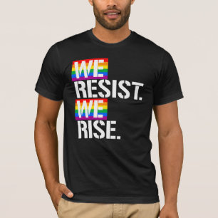 We resist We rise T-Shirt