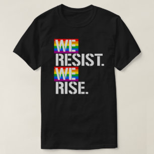 We resist We rise T-Shirt