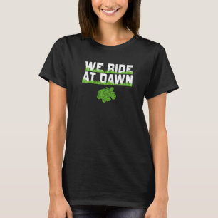 We Ride At Dawn Dad Lawn Mower Make Laugh Day Yard T-Shirt