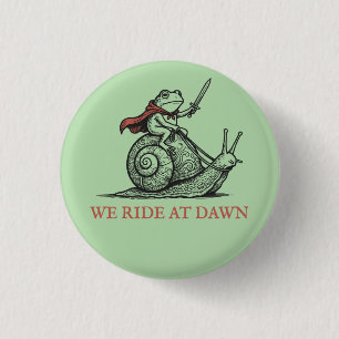 We Ride At Dawn Frog Riding Snail Funny Button