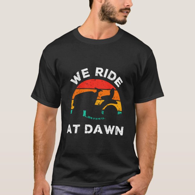 We Ride At Dawn Funny Dad Father'S Day Lawn Mowing T-Shirt (Front)