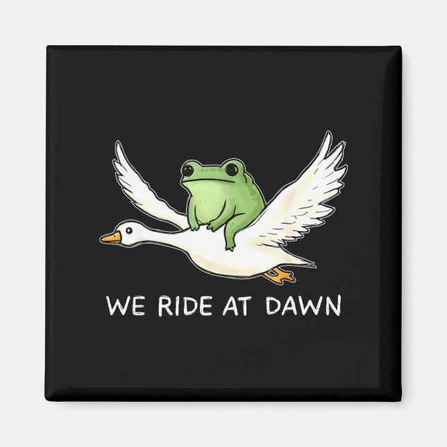 We Ride At Dawn Funny Frog Riding Goose Chaotic An Magnet (Front)