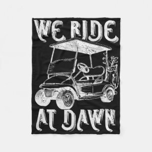 We Ride At Dawn Funny Golf Golfing Dad Men Fleece Blanket