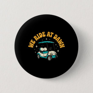 We Ride At Dawn Golf 6 Cm Round Badge
