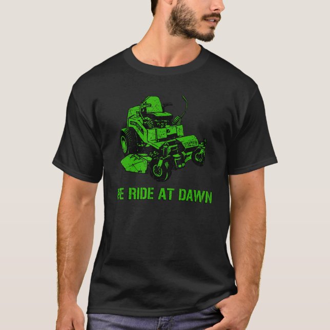 We Ride At Dawn Lawn Mower T-Shirt (Front)