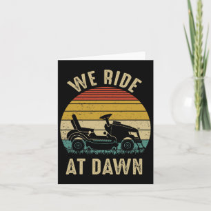 We Ride At Dawn Lawnmower Fathers Day  Card