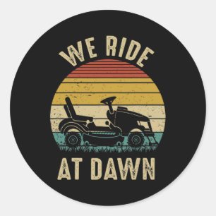 We Ride At Dawn Lawnmower Fathers Day Classic Round Sticker