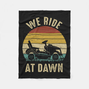 We Ride At Dawn Lawnmower Fathers Day Fleece Blanket