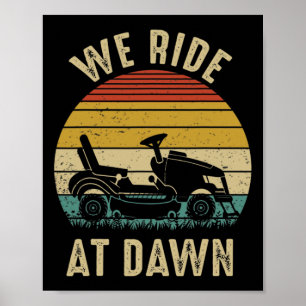 We Ride At Dawn Lawnmower Fathers Day Poster