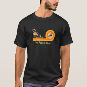 We Ride At Dawn Lawnmower Lawn Mowing Dad Men's T-Shirt