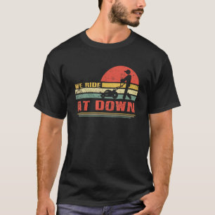 We Ride At Dawn Lawnmower Lawn Mowing Dad Men's T-Shirt