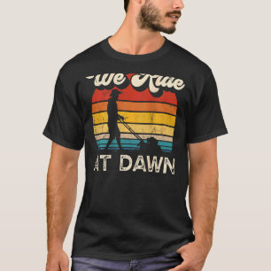 We Ride At Dawn Lawnmower Retro Vintage Lawn Mower T-Shirt