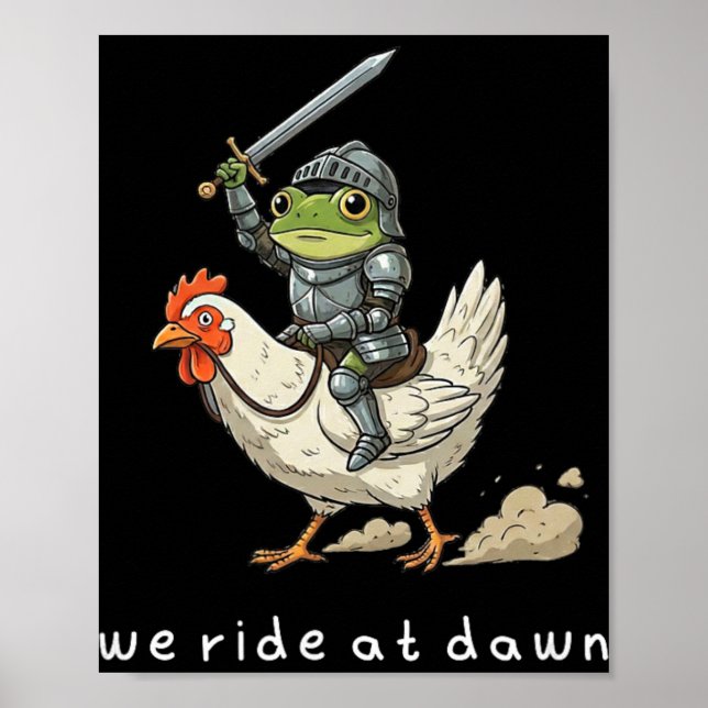 We Ride At Dawn Mediaeval Grumpy Frog Chicken Meme Poster (Front)