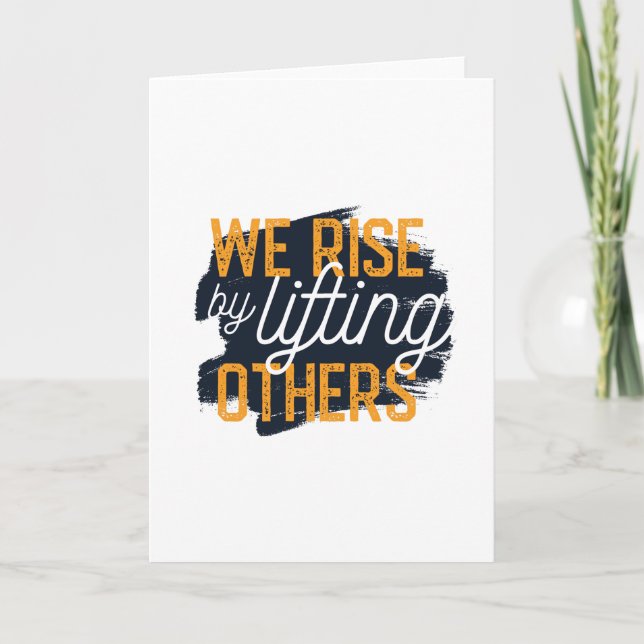 We Rise By Lifting Others Card (Front)