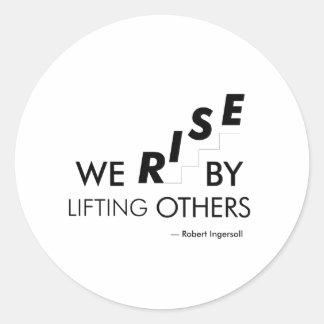 We rise by lifting others classic round sticker