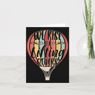 We Rise By Lifting Others Funny Air Balloon Motiva Card