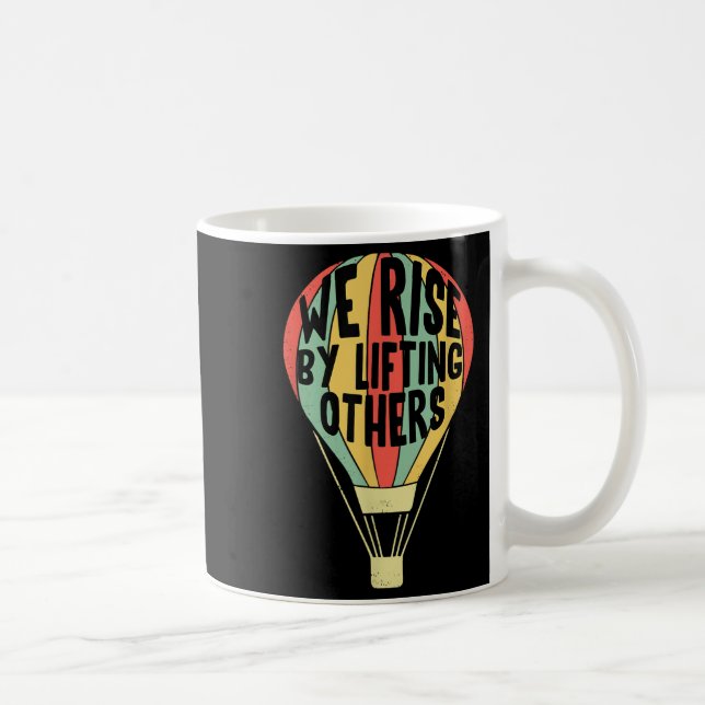 We Rise By Lifting Others Funny Air Balloon Motiva Coffee Mug (Right)
