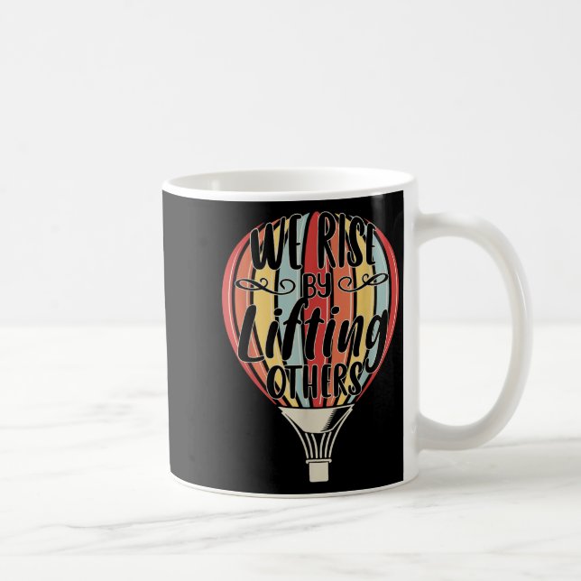 We Rise By Lifting Others Funny Air Balloon Motiva Coffee Mug (Right)