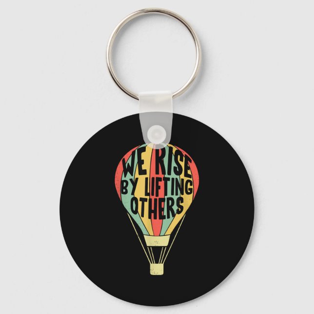 We Rise By Lifting Others Funny Air Balloon Motiva Key Ring (Front)