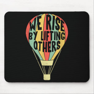 We Rise By Lifting Others Funny Air Balloon Motiva Mouse Pad