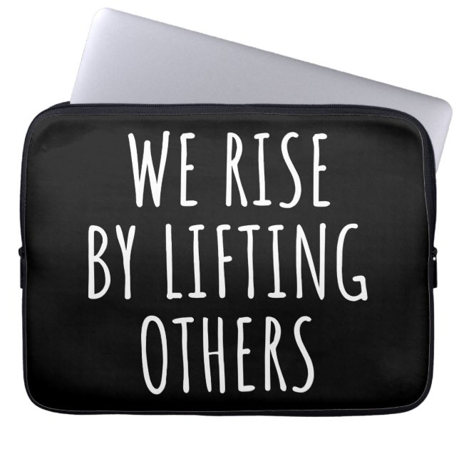 We Rise By Lifting Others I Laptop Sleeve (Front)