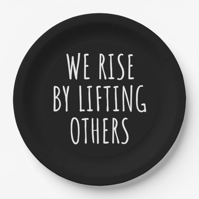 We Rise By Lifting Others I Paper Plate (Front)