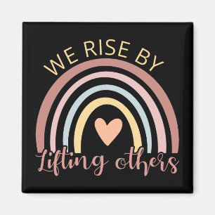 We Rise By Lifting Others II Magnet
