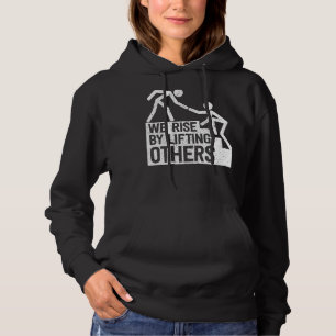 We Rise By Lifting Others Inspirational Quote 1 Hoodie