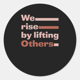 We Rise By Lifting Others Inspire Melanin Queen Ha Classic Round Sticker