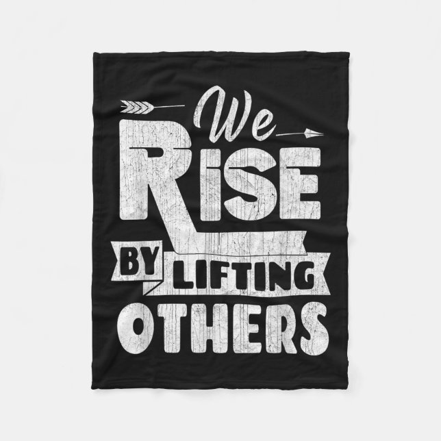 We Rise By Lifting Others Insrational &amp; Motiva Fleece Blanket (Front)