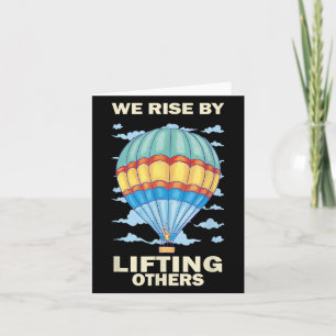 We Rise By Lifting Others Insrational Hot Air Ball Card