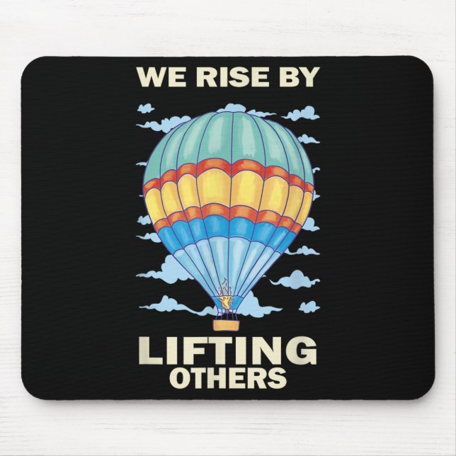 We Rise By Lifting Others Insrational Hot Air Ball Mouse Pad (Front)