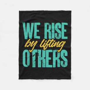 We Rise By Lifting Others Motivation Insration Upl Fleece Blanket